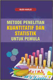 Metode Penelitian Kuantitatif Dan Statistik Untuk Pemula