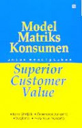 Model Matriks Konsumen untuk menciptakan Superior Customer Value