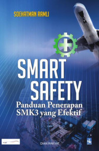 Smart Safety ; Panduan Penerapan SMK3 yang Efektif
