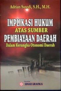 Image of Implikasi Hukum atas sumber Pembiayaan Daerah : Dalam kerangka Otonomi Daerah