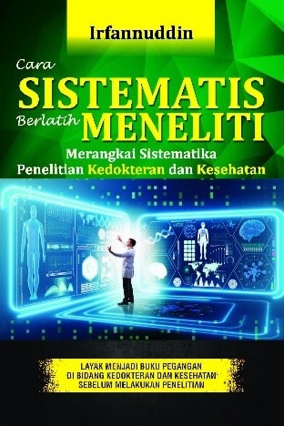 Cara Sistematis berlatih Meneliti Merangkai Sistematika Penelitian Kedokteran dan Kesehatan