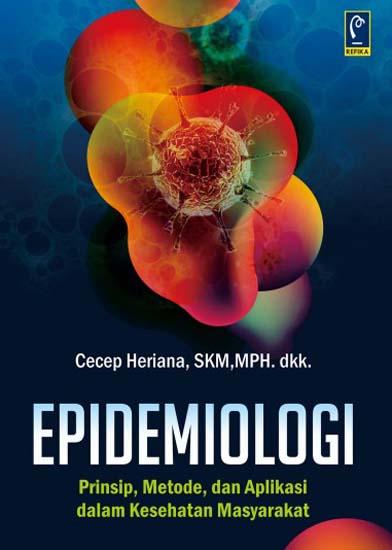 Epidemiologi ; Prinsip, Metode, dan Aplikasi dalam Kesehatan Masyarakat