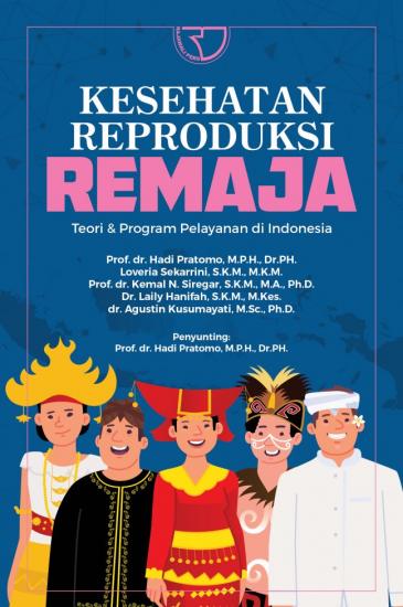 Kesehatan Reproduksi Remaja ; Teori dan Program Pelayanan di Indonesia