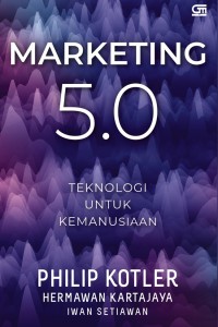 Marketing 5.0 ; Teknologi untuk Kemanusiaan