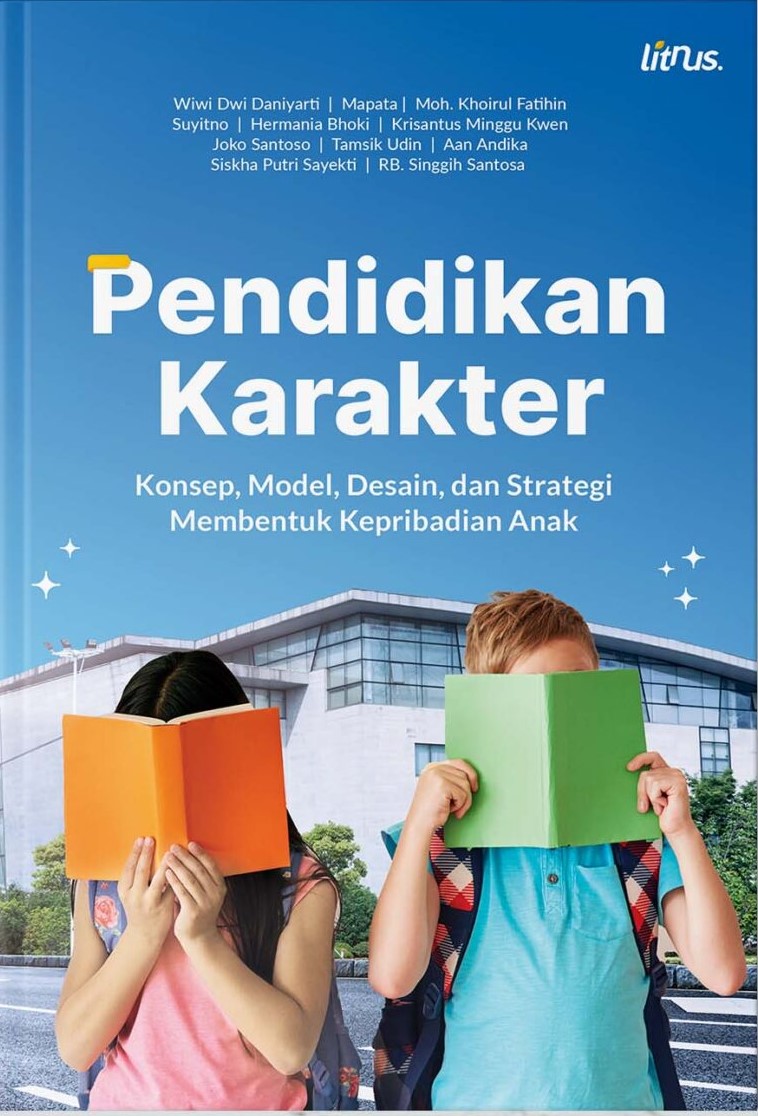 Pendidikan karakter ; konsep, model, desain, dan strategi membentuk kepribadian anak