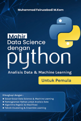 Mahir data science dengan python ; Analisis data dan machine learning
