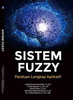 Sistem Fuzzy ; Panduan Lengkap Aplikatif