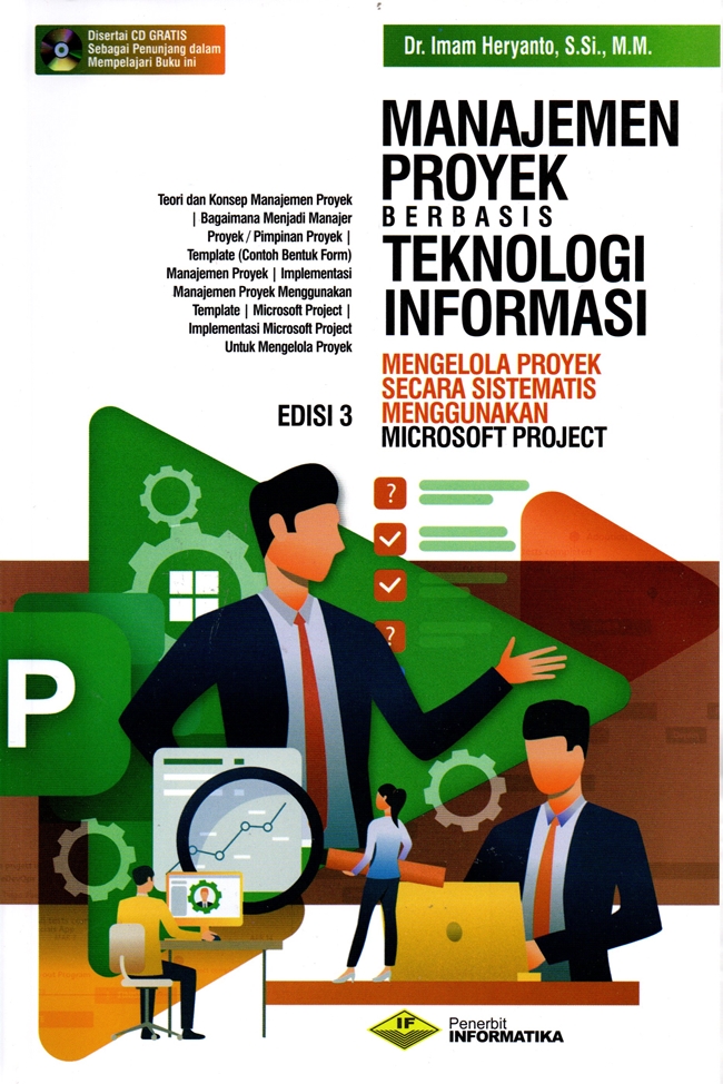 Manajemen Proyek Berbasis Teknologi Informasi ; Mengelola Proyek Secara Sistematis Menggunakan Microsoft Project