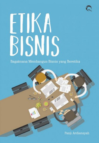 Etika Bisnis ; Bagaimana Manbangun yang Beretika