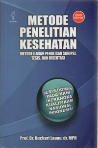 Metode Penelitian Kesehatan ; Metode Ilmiah Penulisan Skripsi, Tesis, dan Disertasi