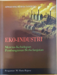 Eko-Indrustri ; Meretas Kehidupan Pembangunan Berkelanjutan