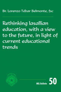 Rethinking lasallian education, with a view to the future, in light of current educational trends