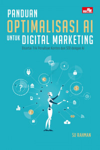 Image of Panduan optimalisasi AI untuk digital marketing disertai trik penulisan konten dan SEO dengan AI