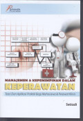 Manajemen dan Kepemimpinan dalam Keperawatan ; Teori dan Aplikasi Praktik Bagi Mahasiswa dan Klinis