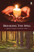 Breaking the spell ; agama sebagai fenomena alam