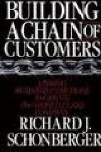 Building A Chain of Customers: Linking Business Functions to Create the World Class Company