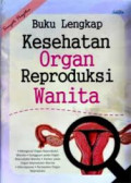 Buku Lengkap Kesehatan Organ Reproduksi Wanita