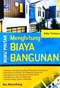 Buku Pintar Menghitung Biaya Bangunan, Edisi Terbaru