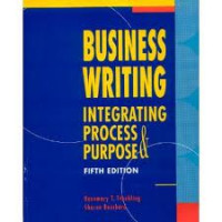 Business Writing. Integrating Process and Purpose