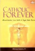 Catholic Forever: Mempertahankan  iman katolik di tengah badai zaman