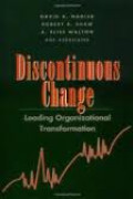 DISCONTINUOUS CHANGE: Leading Organizational Transformation