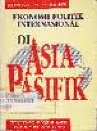 EKONOMI POLITIK INTERNATIONAL DI ASIA PASIFIK