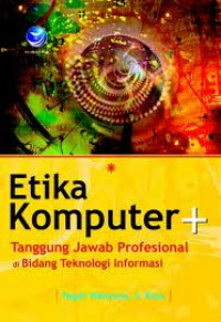 Image of Etika Komputer + tanggung jawab profesional di bidang Teknologi Informasi