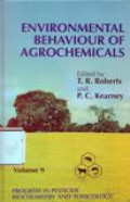 Environmental Behaviour of Agrochemicals: Progress in Pesticide Biochemistry and Toxicology, Volume 9
