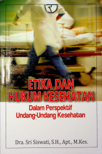 Etika dan Hukum Kesehatan ; dalam Perspektif Undang-Undang Kesehatan