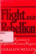 Flight and Rebellion: Slave Resistance in Eighteenth-Century Virginia