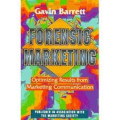 Forensic Marketing: Optimizing result from marketing communication, The essential guide