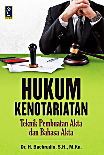 Hukum Kenotariatan ; Teknik Pembuatan Akta dan Bahasa Akta