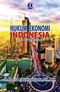 Hukum ekonomi Indonesia ; Suatu pengantar