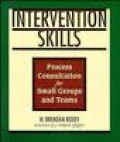 INTERVENTION SKILLS: Process Consultation for Small Groups and Teams