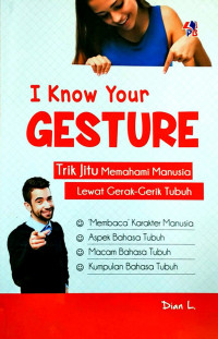 I know your gesture ; trik jitu memahami manusia lewat gerak-gerik tubuh