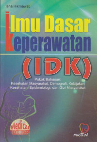 Ilmu Dasar Keperawatan (IDK) Pokok Bahasan: Kesehatan Masyarakat, Demografi, kebijakan kesehatan, Epidemiologi, dan Gizi Masyarakat.