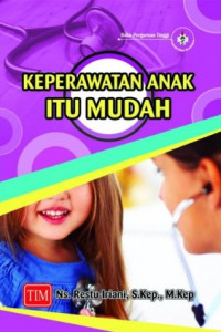 Keperawatan Anak Itu Mudah