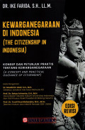 Kewarganegaraan Di Indonesia : Konsep Dan Petunjuk Praktis Tentang Kewarganegaraan ( Ed.Revisi)