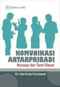 Komunikasi Antarpribadi ; Konsep dan Teori Dasar