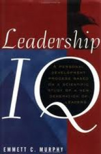 LEADERSHIP IQ: A Personal Development Process Based on A Scientific Study of a New Generation of Leaders