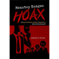 Menatap Bangsa Hoax ; Sebuah Catatan untuk Penegakan Good Governance