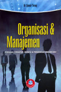 Organisasi & Manajemen; perilaku, struktur, budaya & perubahan organisasi