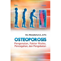Osteoporosis ; Pengenalan, Faktor, Resiko, Pencegahan, dan Pengobatan