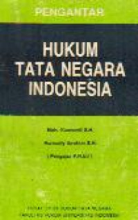 Pengantar Hukum Tata Negara Indonesia. Cet. 7