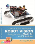 Panduan Praktis Pemrograman Robot Vision Menggunakan Matlab dam Ide Arduino