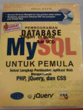 PEMROGRAMAN DATABASE MYSQL UNTUK PEMULA ; Solusi Lengkap Pembuatan Aplikasi Web Menggunakan PHP,jQuery, dan CSS