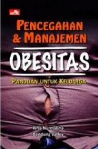 Image of Pencegahan & Manajemen Obesitas ; Panduan Untuk Keluarga