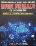 Pengaturan Perlindungan Data Pribadi di Indonesia ; Perspektif Teori Keadilan Bermartabat
