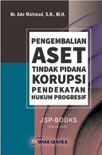 Pengembalian Aset Tindak Pidana Korupsi (Pendekatan Hukum Progresif)