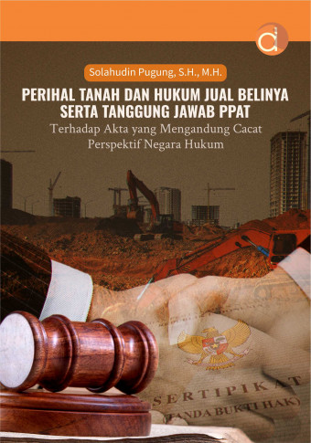 Perihal Tanah dan Hukum Jual Belinya Serta Tanggung Jawab PPAT